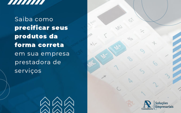 Saiba Como Precificar Seus Produtos Da Forma Correta Em Sua Empresa Prestadora De Servicos Blog (1) - Consultoria AP