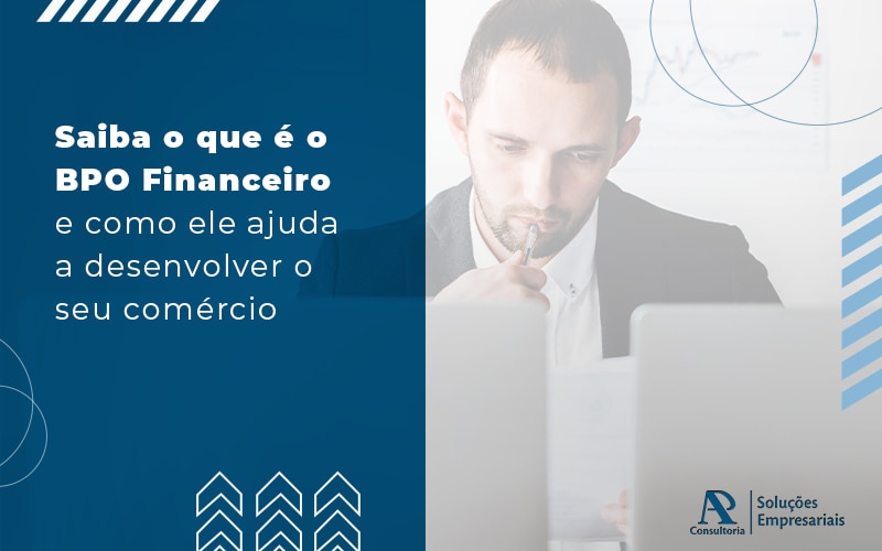 Saiba O Que E O Bpo Financeiro E Como Ele Ajuda A Desenvolver O Seu Comercio Blog - Consultoria AP