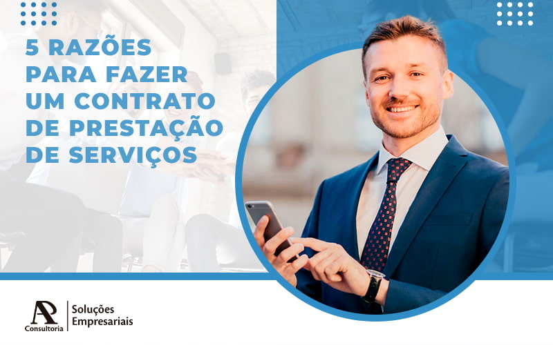 5 Razões Para Fazer Um Contrato De Prestação De Serviços Blog - Consultoria AP