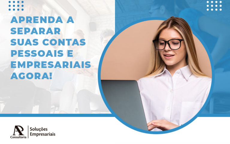 Aprenda A Separar Suas Contas Pessoais E Empresariais Agora! Blog (1) - Consultoria AP